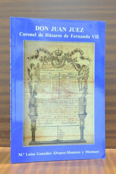 DON JUAN JUEZ. Coronel de Hsares de Fernando VII